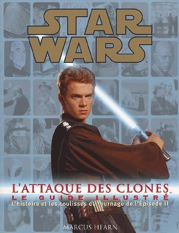 Star Wars, Episode II, L'attaque des clones : le guide illustré : l'histoire et les coulisses du tou