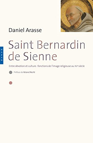 Saint Bernardin de Sienne : entre dévotion et culture : fonctions de l'image religieuse au XVe siècl