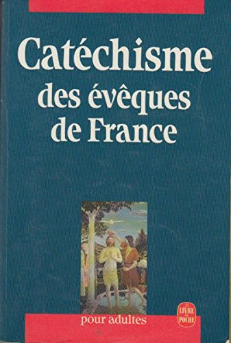 Catéchisme pour adultes des évêques de France : l'Alliance de Dieu et des hommes