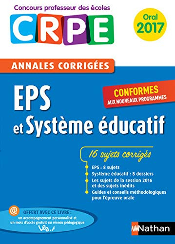 EPS et système éducatif : annales corrigées CRPE, oral 2017 : conformes aux nouveaux programmes