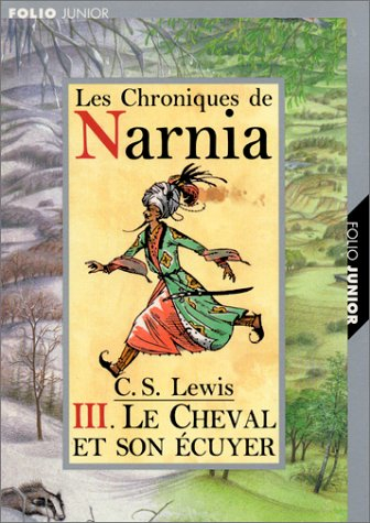 Les chroniques de Narnia. Vol. 3. Le cheval et son écuyer