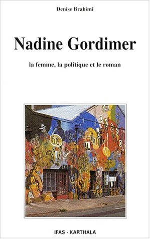 Nadine Gordimer : la femme, la politique et le roman