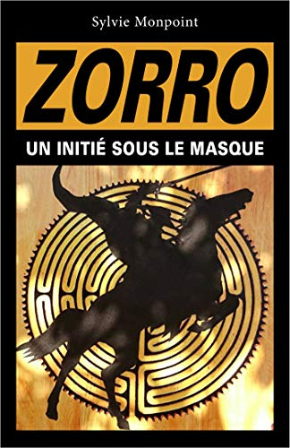 Zorro : Un initié sous le masque