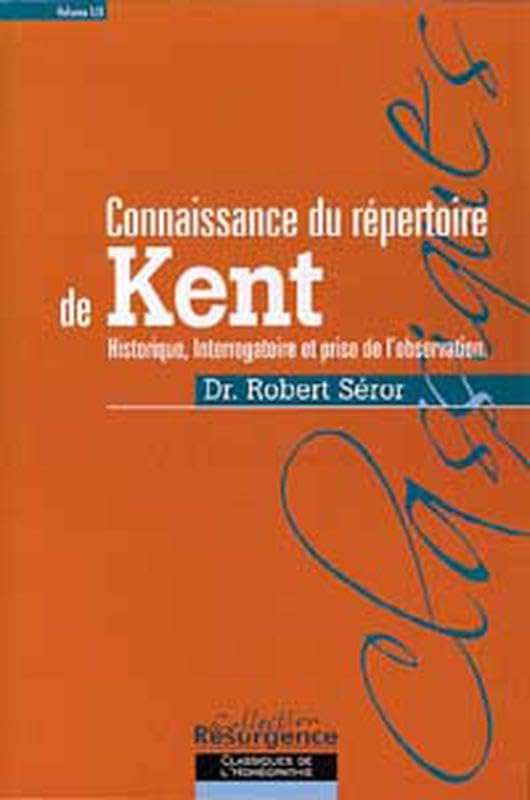 Connaissance du répertoire de Kent. Vol. 1. Historique, interrogatoire et prise de l'observation