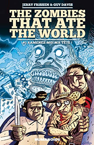 The zombies that ate the world. Vol. 1. Ramenez-moi ma tête !