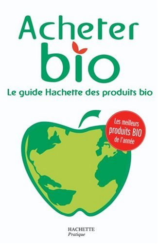 Acheter bio : le guide Hachette des produits bio