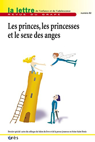 Lettre de l'enfance et de l'adolescence (La), n° 82. Les princes, les princesses et le sexe des ange