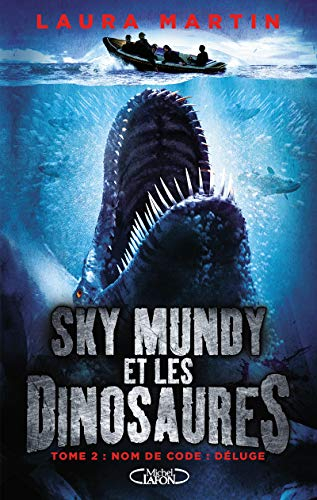 Sky Mundy et les dinosaures. Vol. 2. Nom de code : déluge