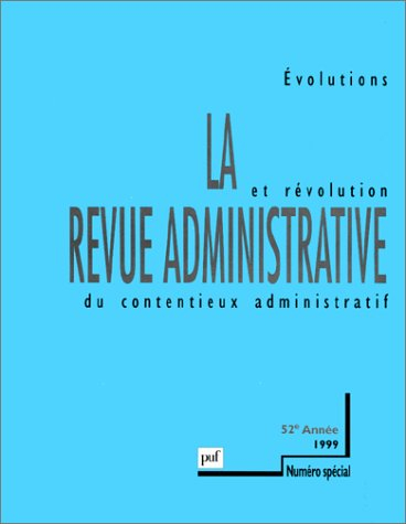 Revue administrative (La). Le Conseil d'Etat : évolutions et révolution du contentieux administratif