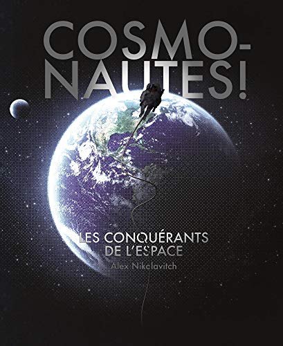 Cosmonautes ! : les conquérants de l'espace