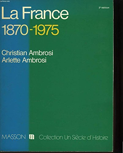 la france : 1870-1975 (collection un siècle d'histoire)