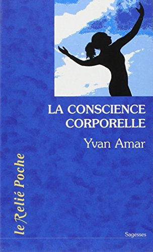 La conscience corporelle : des exercices pour relier le corps à l'être