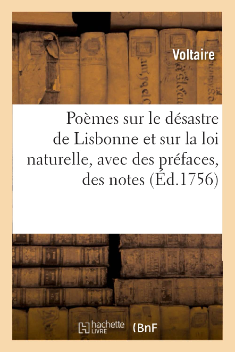 Poèmes sur le désastre de Lisbonne et sur la loi naturelle, avec des préfaces, des notes, &c : Cette