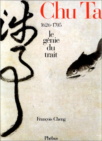 Chu Ta : le génie du trait : 1626-1725