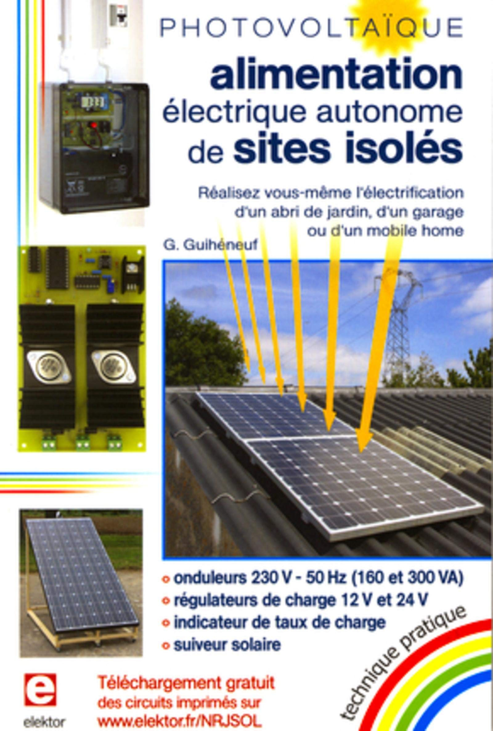 Photovoltaïque : alimentation électrique autonome de sites isolés : réalisez vous-même l'électrifica