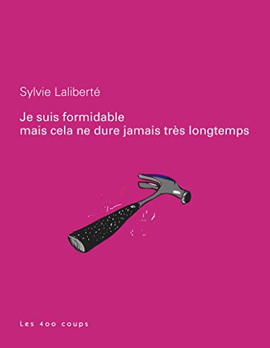 Je suis formidable mais cela ne dure jamais très longtemps