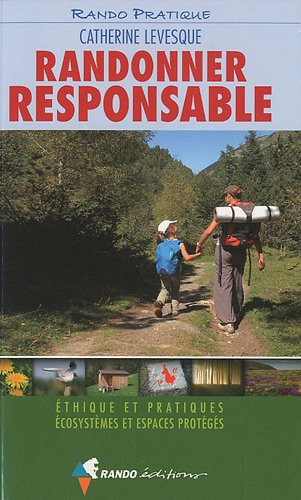 Randonner responsable : éthique et pratiques, écosystèmes et espaces protégés