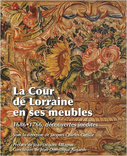 La cour de Lorraine en ses meubles, 1698-1766 : découvertes inédites