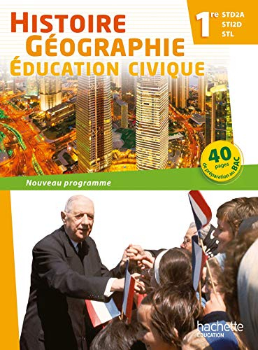 Histoire géographie, éducation civique 1re STD2A-STI2D-STL : nouveau programme : livre élève