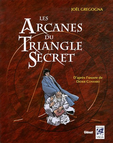 Les arcanes du Triangle secret : d'après l'oeuvre de Didier Convard