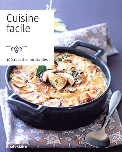 Cuisine facile : 100 recettes inratables