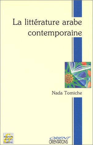 La littérature arabe contemporaine : roman, nouvelle, théâtre
