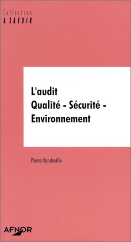 L'audit qualité, sécurité, environnement