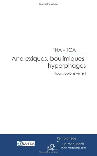 Anorexiques, boulimiques, hyperphages : nous voulons vivre !