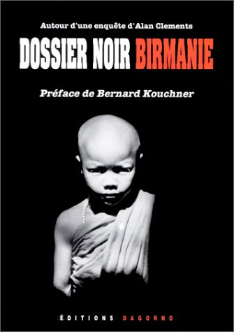 Dossier noir, Birmanie : autour d'une enquête d'Alan Clements