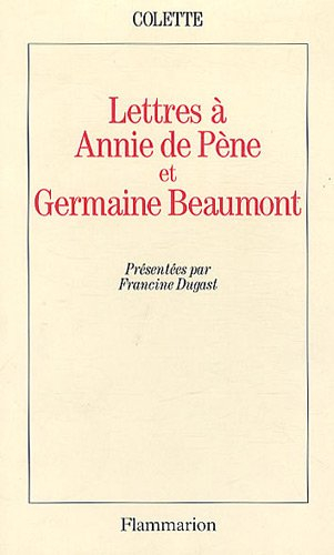 Lettres à Annie de Pène et Germaine Beaumont