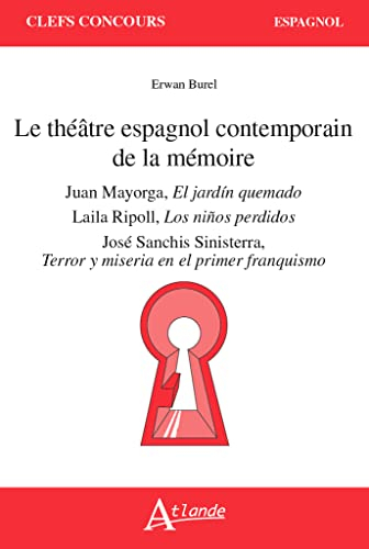 Le théâtre espagnol contemporain de la mémoire : Juan Mayorga, El jardin quemado ; Laila Ripoll, Los