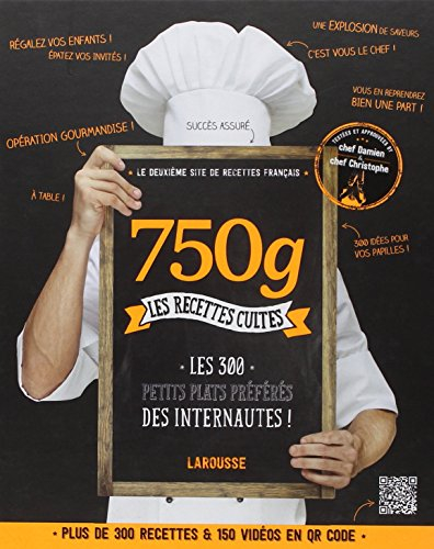 750 g : les recettes cultes : les 300 petits plats préférés des internautes !