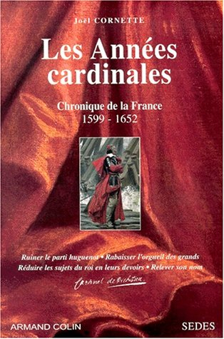 Les années cardinales : chronique de la France 1599-1652