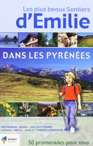 les plus beaux sentiers d'emilie dans les pyrénées. : 50 promenades très faciles