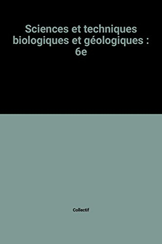 Sciences et techniques biologiques et géologiques : 6e