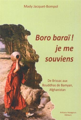 Boro baraï ! : je me souviens : de Brissac aux bouddhas de Bamyan
