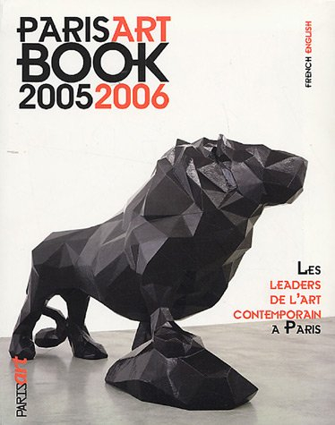 Paris Art book 2005-2006 : les leaders de l'art contemporain à Paris. Paris Art book 2005-2006 : the