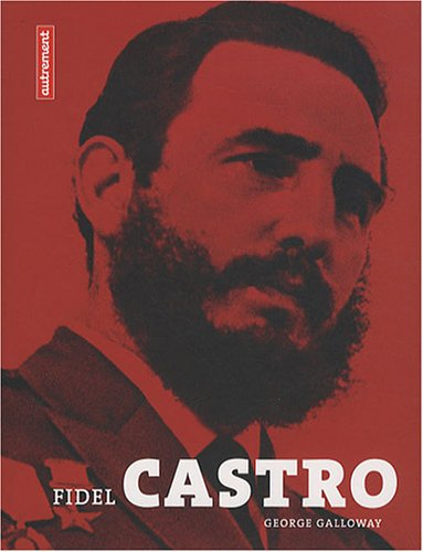 Fidel Castro - Georges Galloway