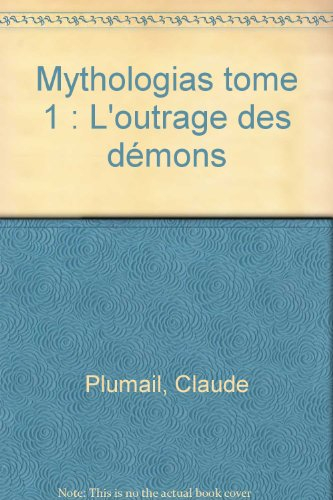 Mythôlogias. Vol. 1. L'Outrage des démons
