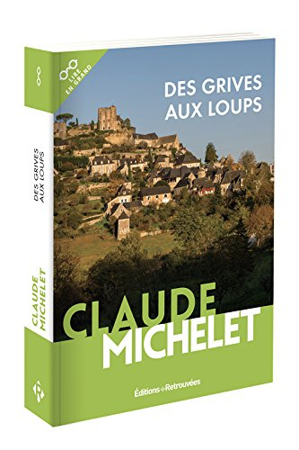 Les gens de Saint-Libéral. Vol. 1. Des grives aux loups