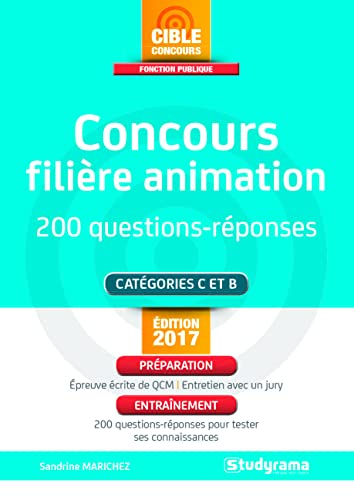 Concours filière animation : 200 questions-réponses : catégories C et B, édition 2017