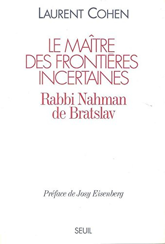 Le Maître des frontières incertaines : rabbi Nahman de Bratslav