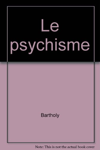 Le Psychisme : psychologie, psychiatrie, psychanalyse