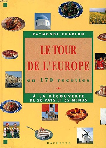Le Tour de l'Europe en 170 recettes : à la découverte de 26 pays et 52 menus