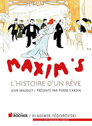 Maxim's : l'histoire d'un rêve