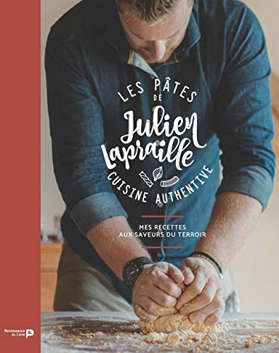 Les pâtes de Julien Lapraille: Cuisine authentive