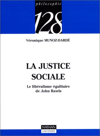 La justice sociale : le libéralisme égalitaire de John Rawls
