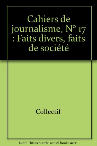 cahiers de journalisme, n, 17 : faits divers, faits de société