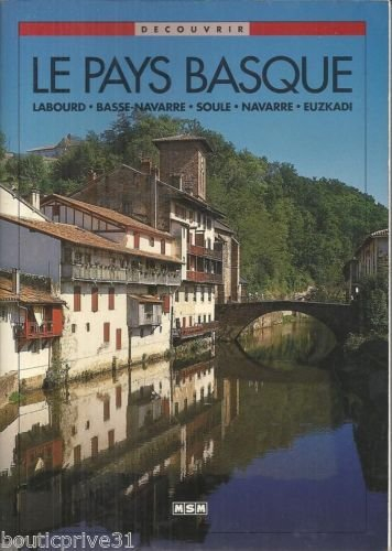 le pays basque : labourd, basse navarre, soule, navarre, euzkadi