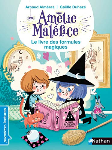 Amélie Maléfice. Le livre des formules magiques